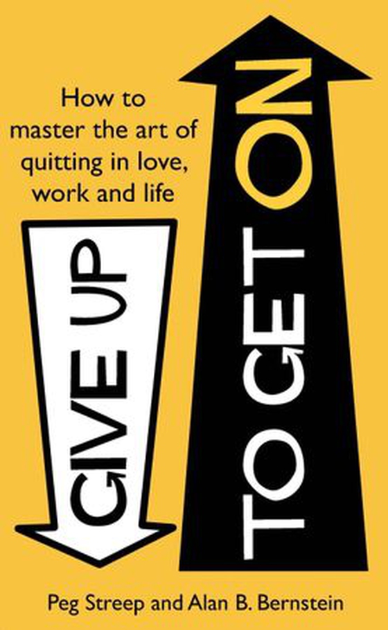 Give Up to Get On - How to master the art of quitting in love, work and life (ebok) av Peg Streep