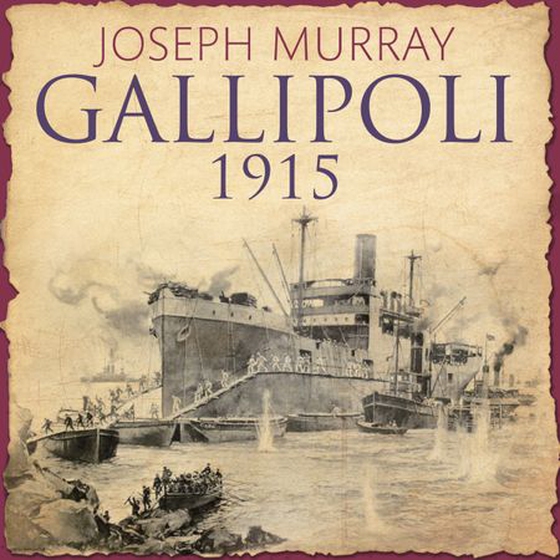 Gallipoli 1915 (lydbok) av Joseph Murray