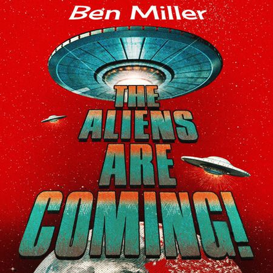 The Aliens Are Coming! - The Exciting and Extraordinary Science Behind Our Search for Life in the Universe (lydbok) av Ben Miller