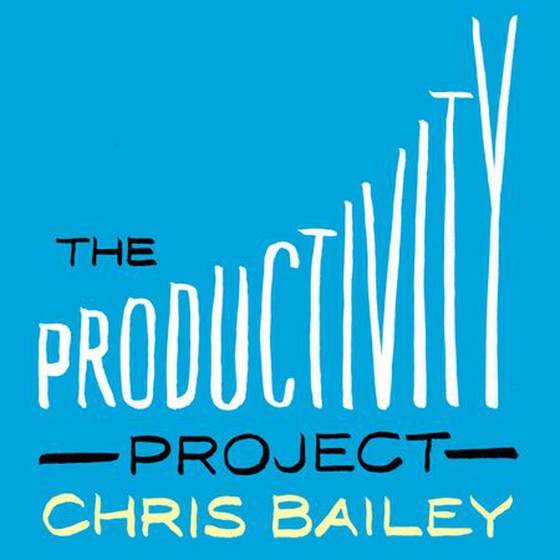 The Productivity Project - Proven Ways to Become More Awesome (lydbok) av Chris Bailey
