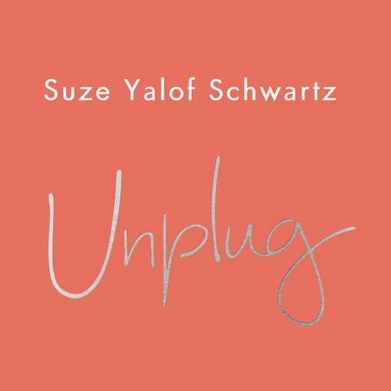 Unplug - A Simple Guide to Meditation for Busy Sceptics and Modern Soul Seekers (lydbok) av Suze Yalof Schwartz
