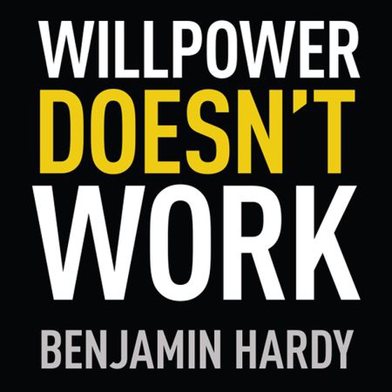 Willpower Doesn't Work - Discover the Hidden Keys to Success (lydbok) av Benjamin Hardy