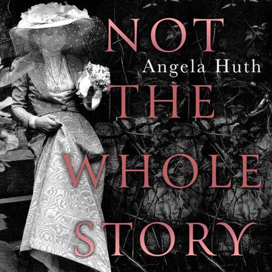 Not The Whole Story - A Memoir (lydbok) av Angela Huth