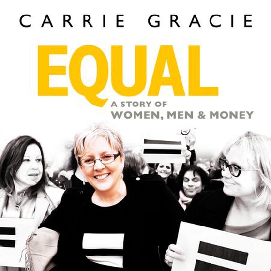 Equal - How we fix the gender pay gap (lydbok) av Carrie Gracie