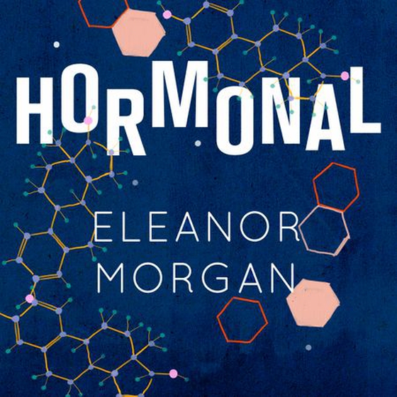 Hormonal - A Conversation About Women's Bodies, Mental Health and Why We Need to Be Heard (lydbok) av Eleanor Morgan