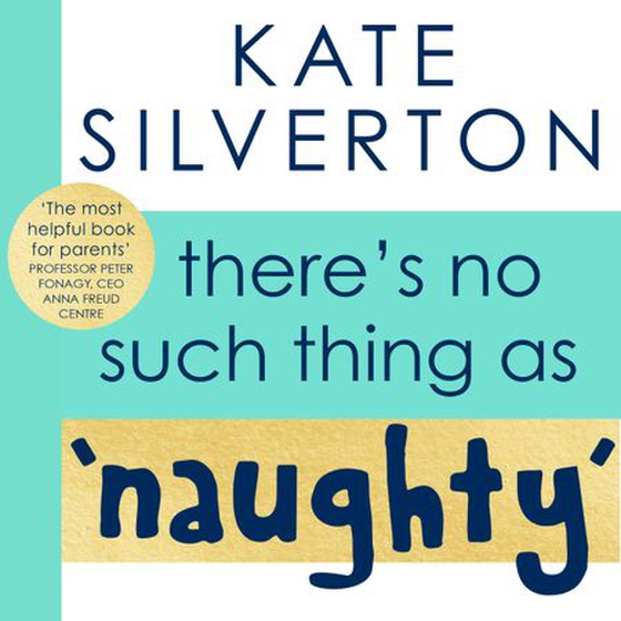 There's No Such Thing As 'Naughty' - The groundbreaking guide for parents with children aged 0-5 (lydbok) av Kate Silverton