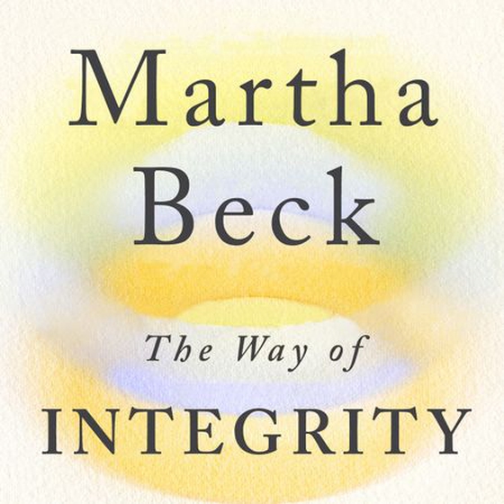 The Way of Integrity - Finding the path to your true self (lydbok) av Martha Beck