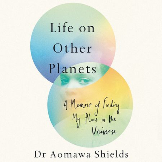 Life on Other Planets - A Memoir of Finding My Place in the Universe (lydbok) av Aomawa Shields