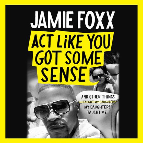 Act Like You Got Some Sense (lydbok) av Jamie Foxx