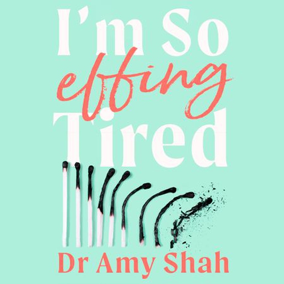 I'm So Effing Tired - A proven plan to beat burnout, boost your energy and reclaim your life (lydbok) av Amy Shah
