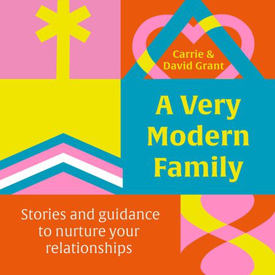 A Very Modern Family - Stories and guidance to nurture your relationships (lydbok) av Carrie Grant