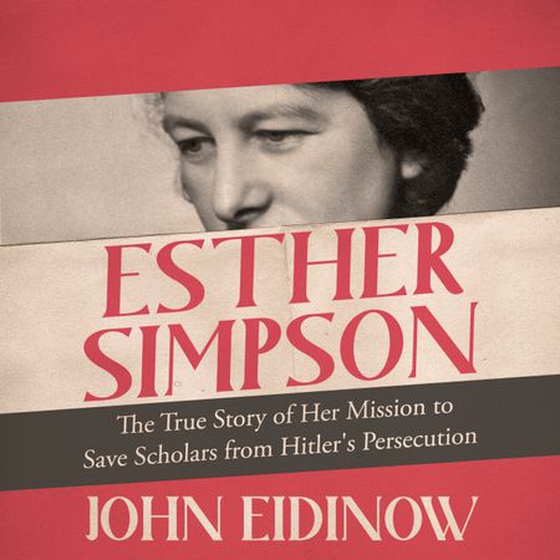 Esther Simpson - The True Story of her Mission to Save Scholars from Hitler's Persecution (lydbok) av Ukjent