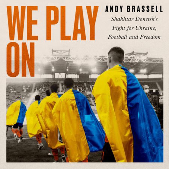 We Play On - Shakhtar Donetsk’s Fight for Ukraine, Football and Freedom (lydbok) av Ukjent