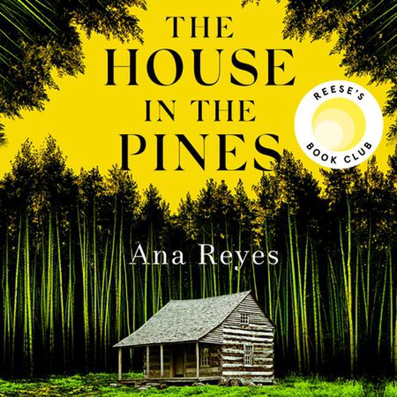 The House in the Pines - A Reese Witherspoon Book Club Pick and New York Times bestseller - a twisty thriller that will have you reading through the night (lydbok) av Ana Reyes