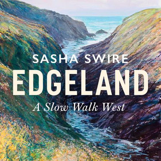Edgeland - Walking the South West Coast Path (lydbok) av Sasha Swire