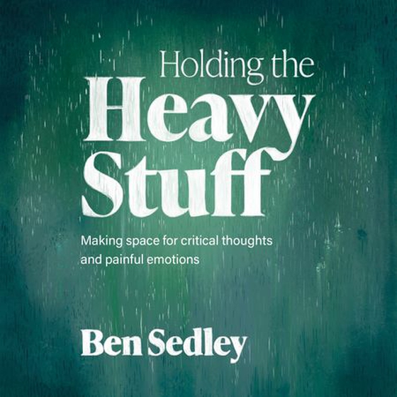 Holding the Heavy Stuff - Making Space for Critical Thoughts and Painful Emotions (lydbok) av Ben Sedley