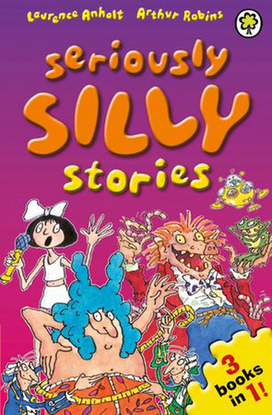 Seriously Silly Stories: The Collection