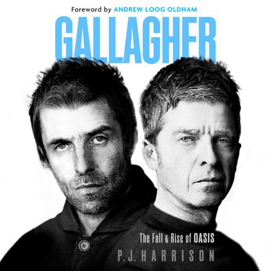 Gallagher - The Fall and Rise of Oasis: the new 2025 biography of one of the world's biggest bands (lydbok) av P. J. Harrison