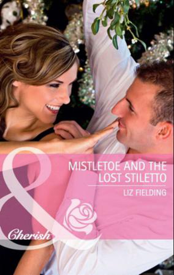 Mistletoe and the lost stiletto (ebok) av Liz Fielding