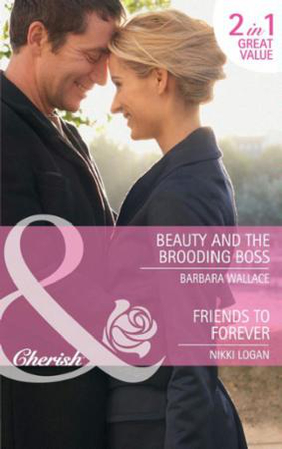 Beauty and the brooding boss / friends to forever