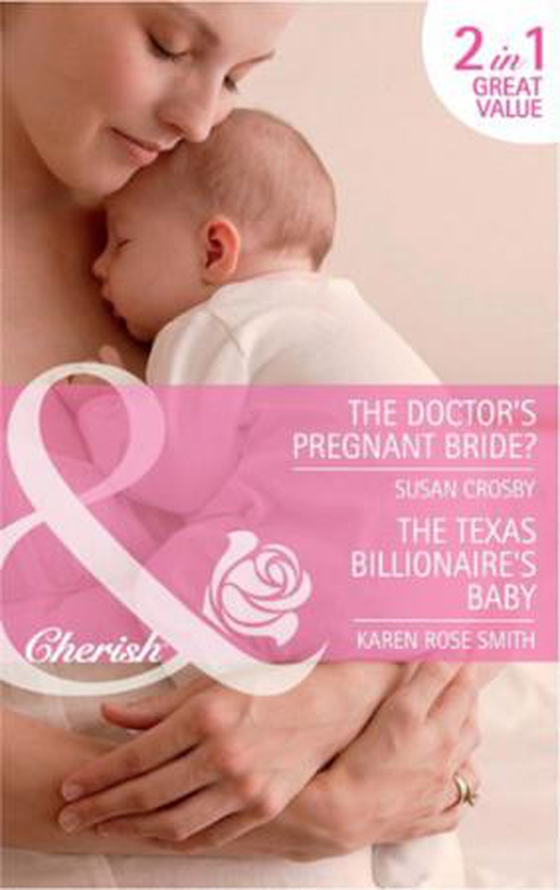 The doctor's pregnant bride? / the texas billionaire's baby