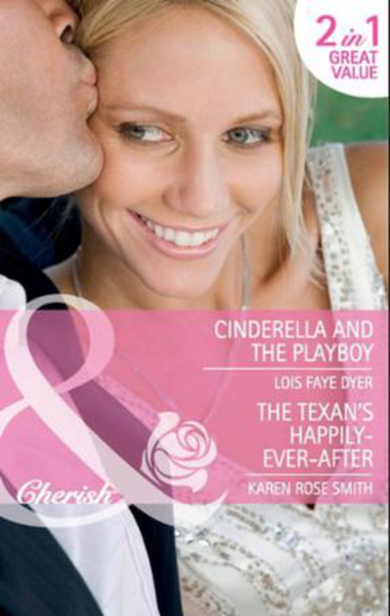 Cinderella and the playboy / the texan's happily-ever-after