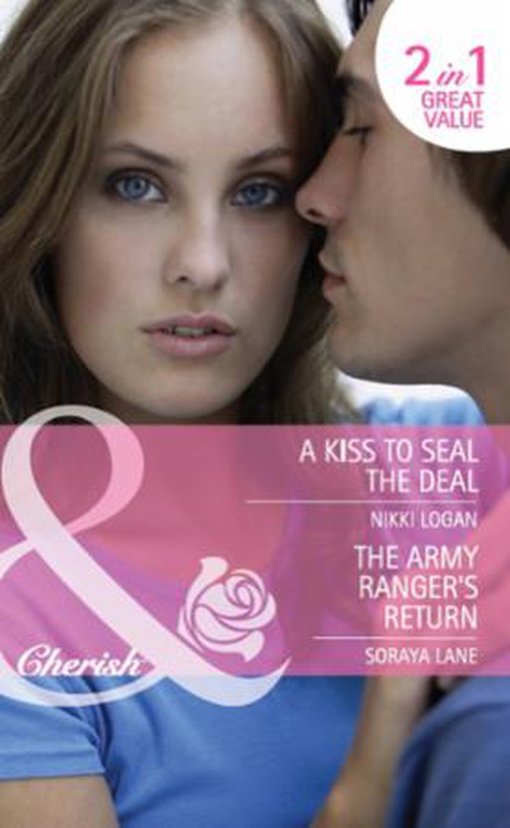 A kiss to seal the deal / the army ranger's return