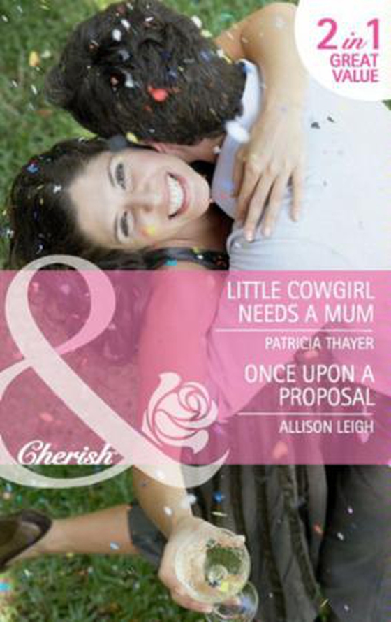 Little cowgirl needs a mum / once upon a proposal