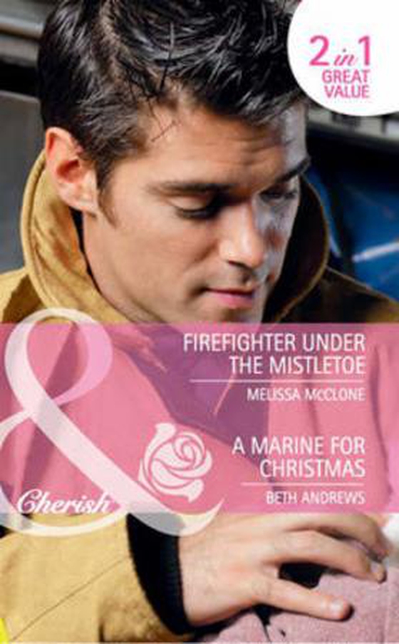 Firefighter under the mistletoe / a marine for christmas
