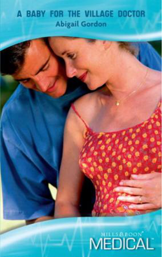 A baby for the village doctor (ebok) av Abigail Gordon