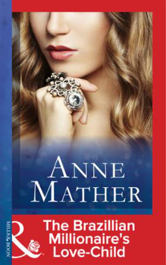 The Brazilian Millionaire's Love-Child (ebok) av Anne Mather