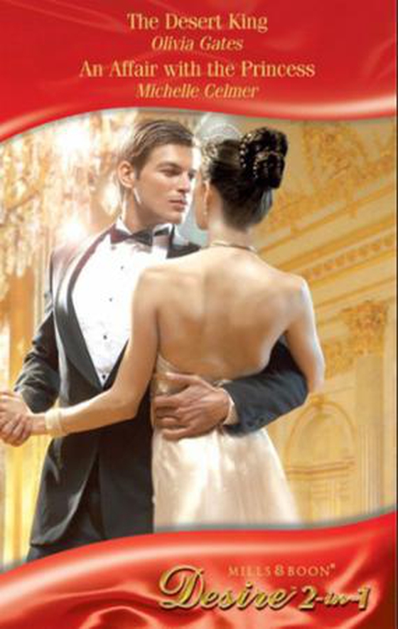 The desert king / an affair with the princess - The Desert King (Throne of Judar, Book 3) / An Affair with the Princess (Royal Weddings, Book 6) (ebok) av Olivia Gates