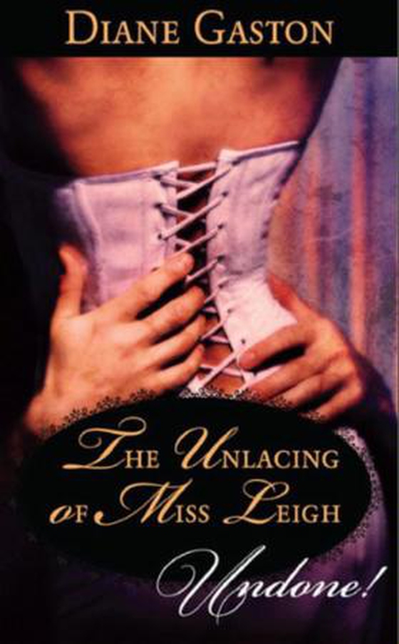 The unlacing of miss leigh (ebok) av Diane Gaston