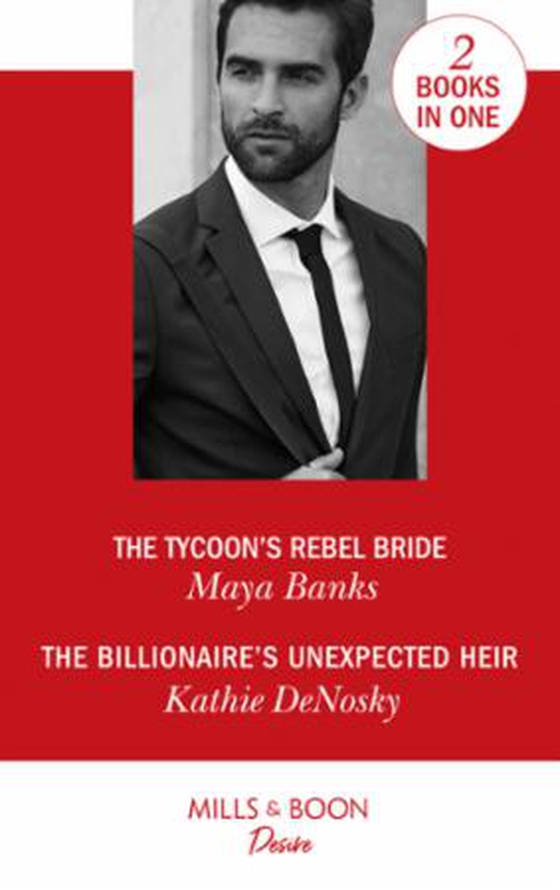 The tycoon's rebel bride / the billionaire's unexpected heir - The Tycoon's Rebel Bride (The Anetakis Tycoons, Book 2) / The Billionaire's Unexpected Heir (The Illegitimate Heirs, Book 6) (ebok) av Maya Banks
