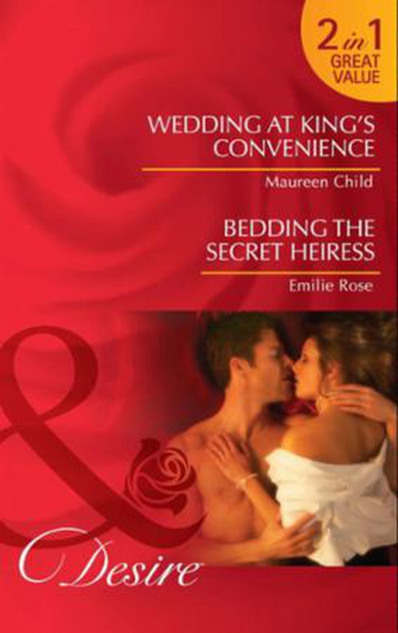 Wedding at king's convenience / bedding the secret heiress
