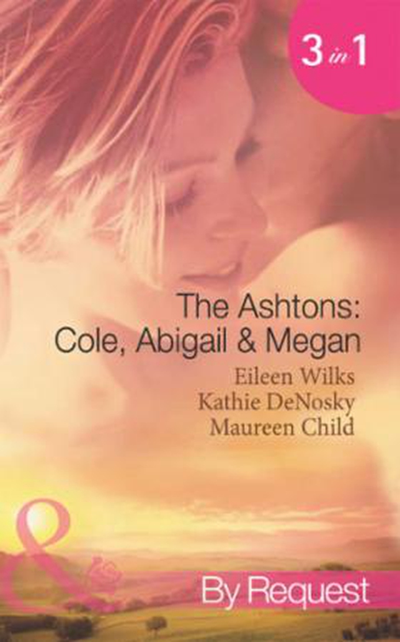 The ashtons: cole, abigail and megan - entangled / a rare sensation / society-page seduction (ebok) av Eileen Wilks