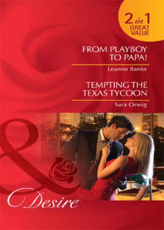 From playboy to papa! / tempting the texas tycoon