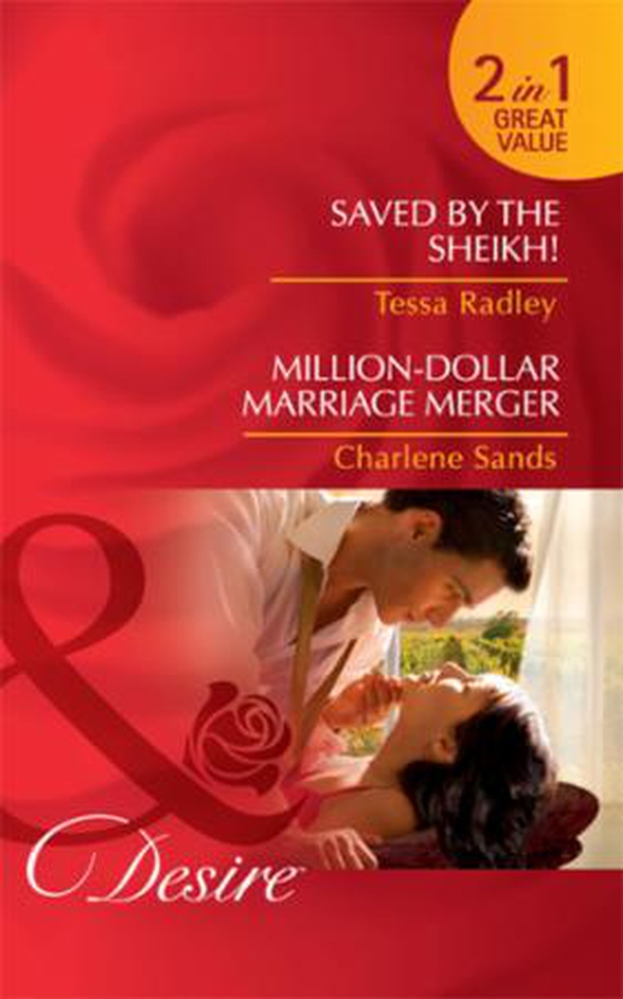 Saved by the sheikh! / million-dollar marriage merger