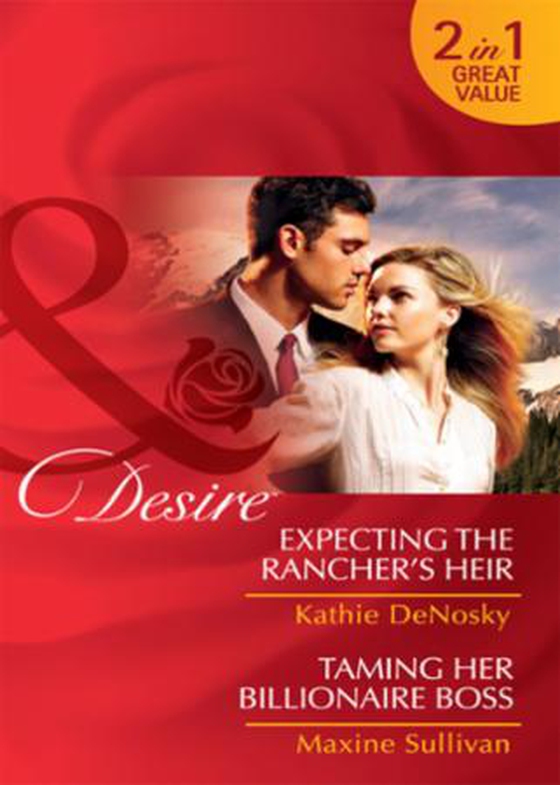 Expecting the rancher's heir / taming her billionaire boss