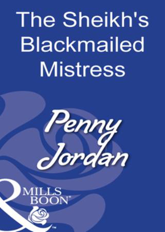 The sheikh's blackmailed mistress