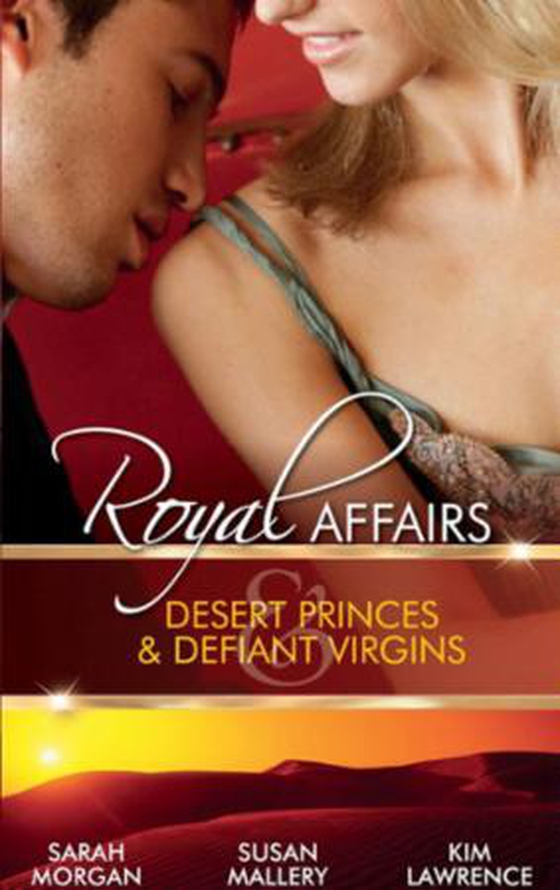 Royal affairs: desert princes & defiant virgins