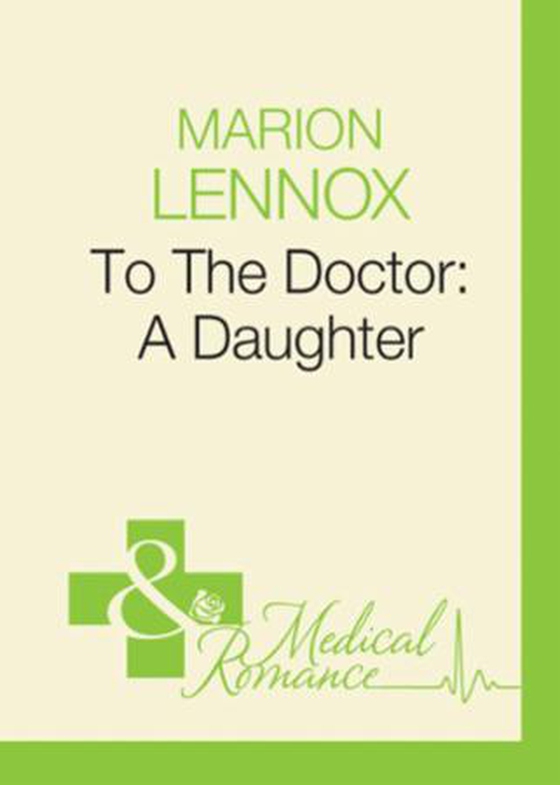To The Doctor: A Daughter (ebok) av Marion Lennox