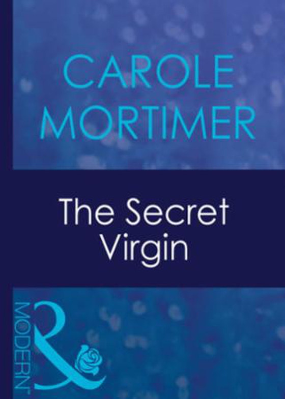 The secret virgin (ebok) av Carole Mortimer
