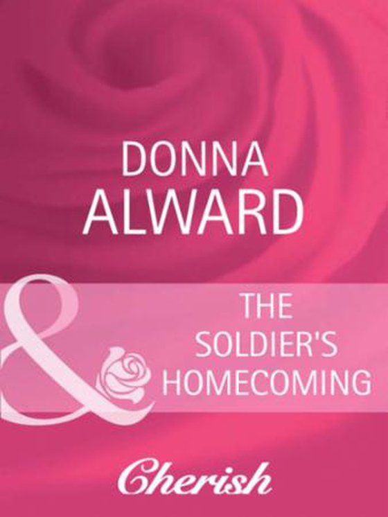 The soldier's homecoming (ebok) av Donna Alward