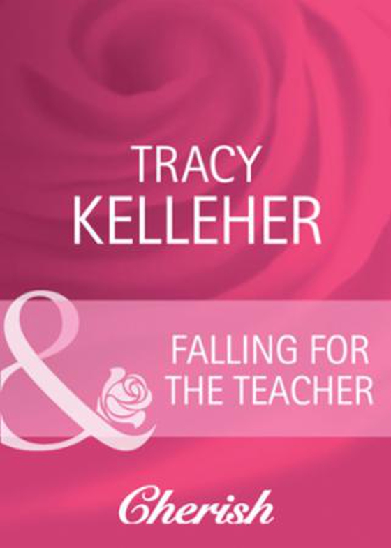 Falling for the teacher (ebok) av Tracy Kelleher
