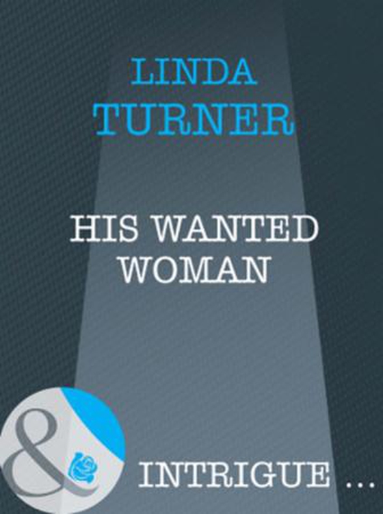 His wanted woman