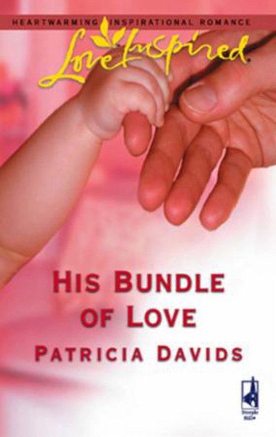 His bundle of love (ebok) av Patricia Davids