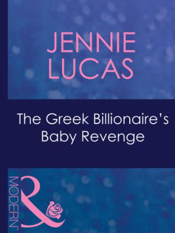 The greek billionaire's baby revenge (ebok) av Jennie Lucas