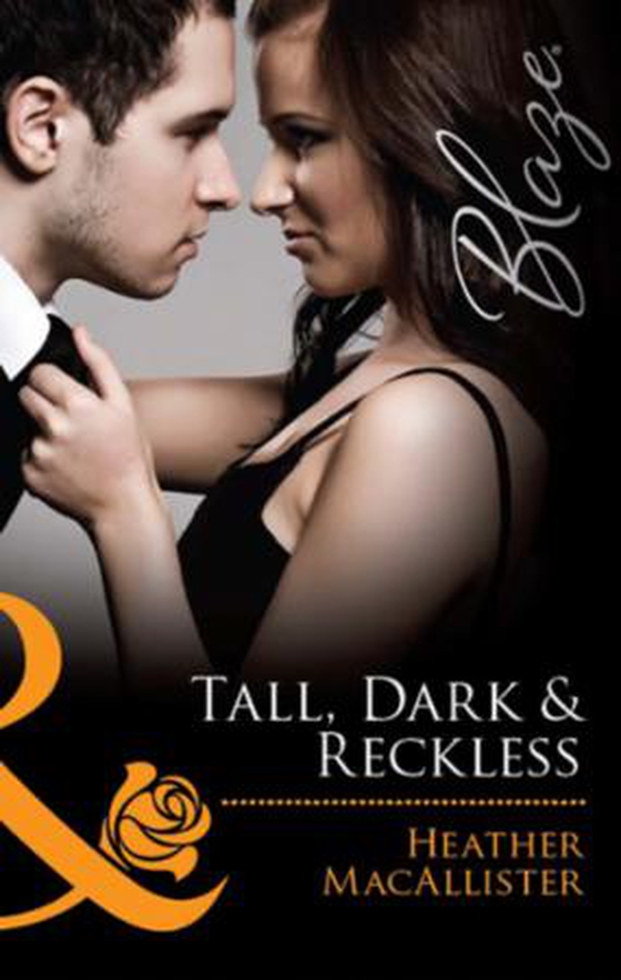 Tall, dark & reckless