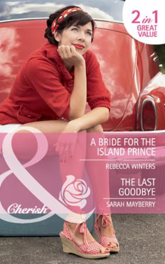 A bride for the island prince / the last goodbye